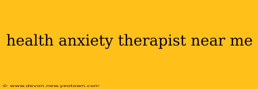 health anxiety therapist near me