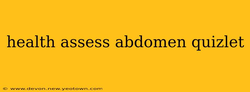 health assess abdomen quizlet