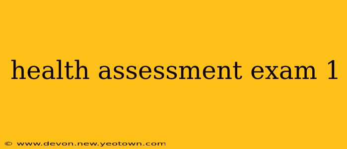 health assessment exam 1