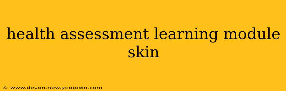 health assessment learning module skin