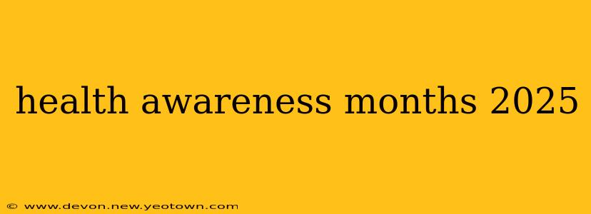 health awareness months 2025