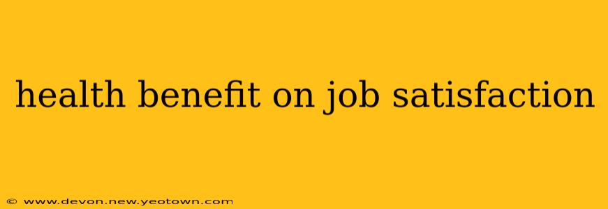 health benefit on job satisfaction