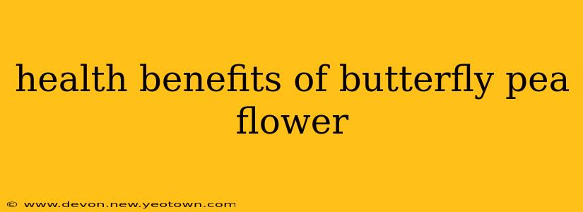 health benefits of butterfly pea flower