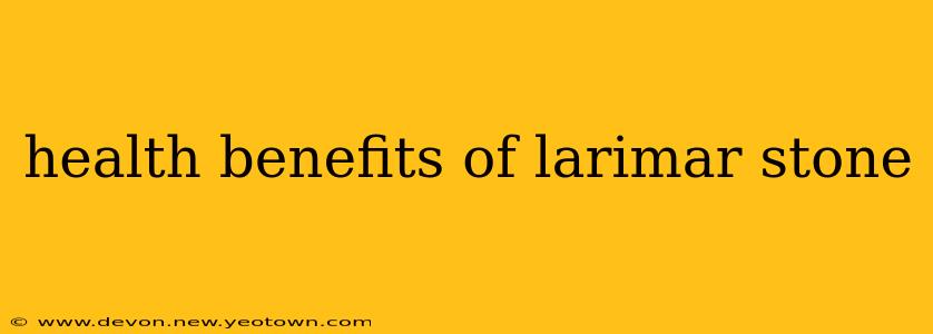 health benefits of larimar stone