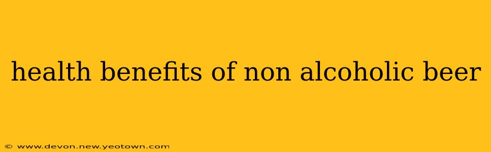 health benefits of non alcoholic beer