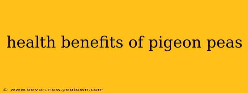 health benefits of pigeon peas