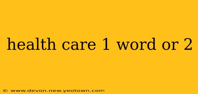 health care 1 word or 2