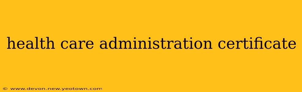 health care administration certificate