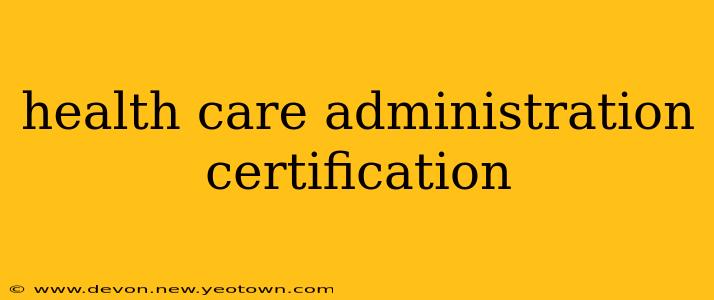 health care administration certification