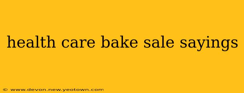 health care bake sale sayings