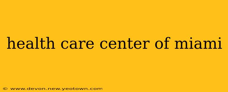 health care center of miami