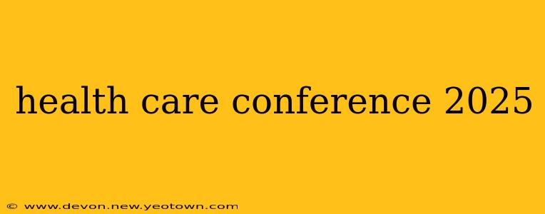 health care conference 2025