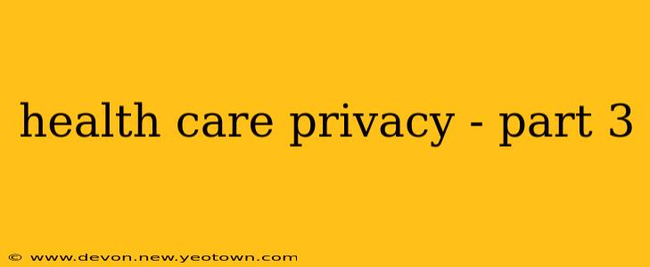 health care privacy - part 3