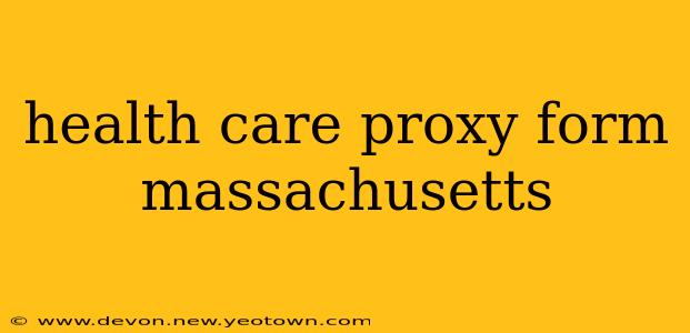 health care proxy form massachusetts