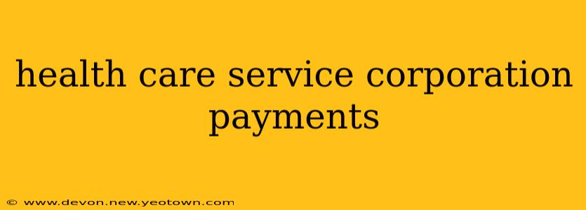 health care service corporation payments