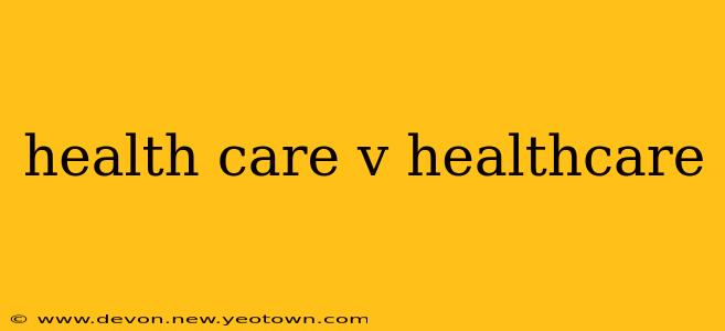 health care v healthcare
