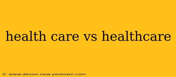 health care vs healthcare