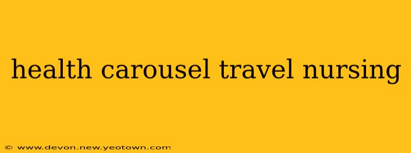 health carousel travel nursing
