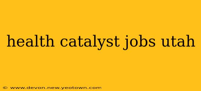 health catalyst jobs utah