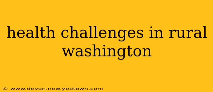 health challenges in rural washington
