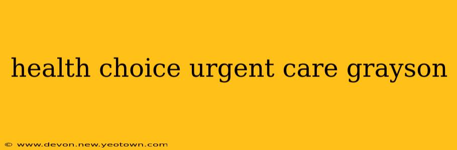 health choice urgent care grayson
