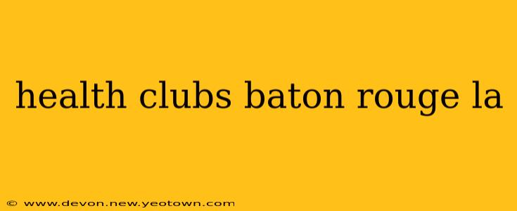health clubs baton rouge la