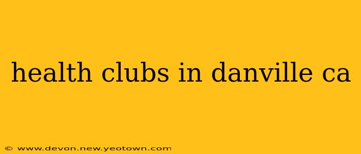 health clubs in danville ca