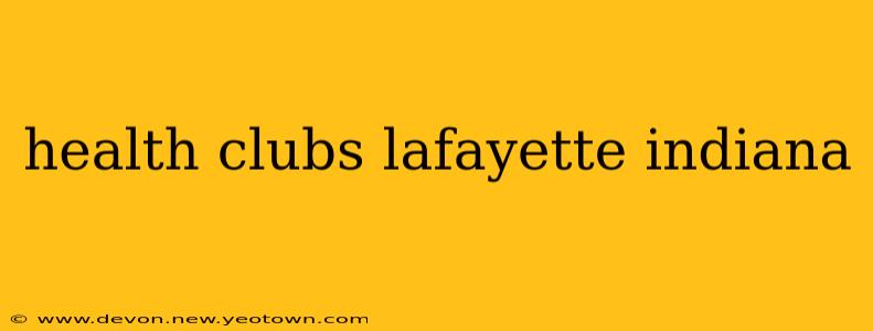 health clubs lafayette indiana