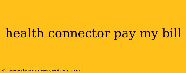 health connector pay my bill
