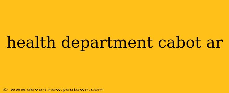 health department cabot ar