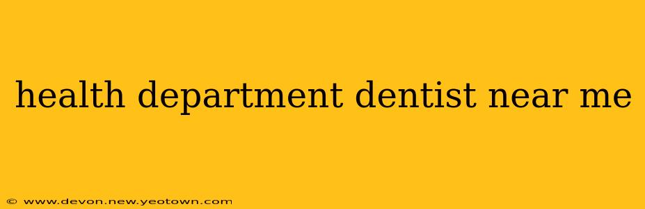 health department dentist near me