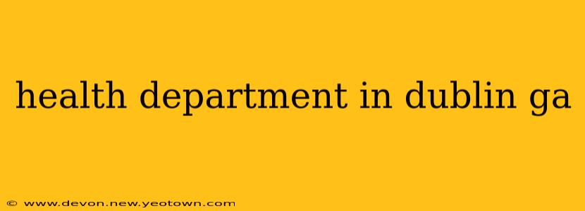 health department in dublin ga