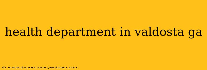 health department in valdosta ga