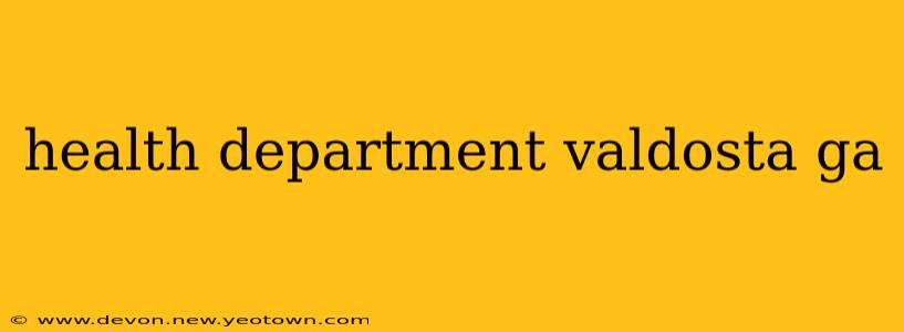 health department valdosta ga