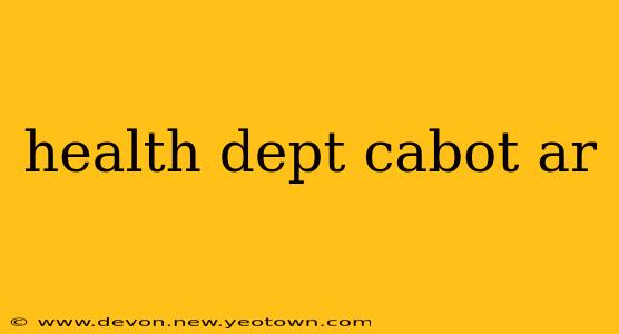 health dept cabot ar