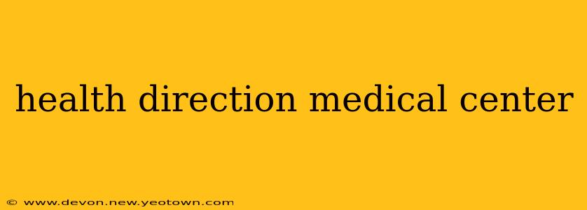 health direction medical center