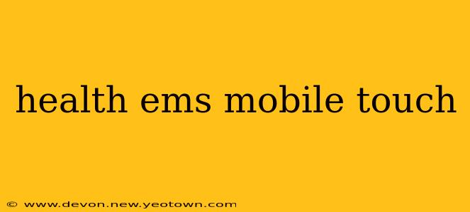 health ems mobile touch