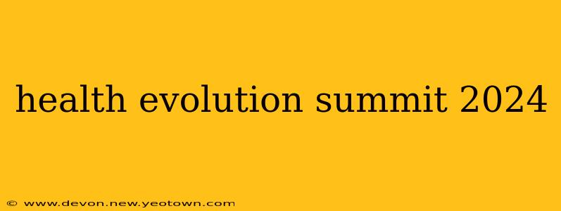 health evolution summit 2024