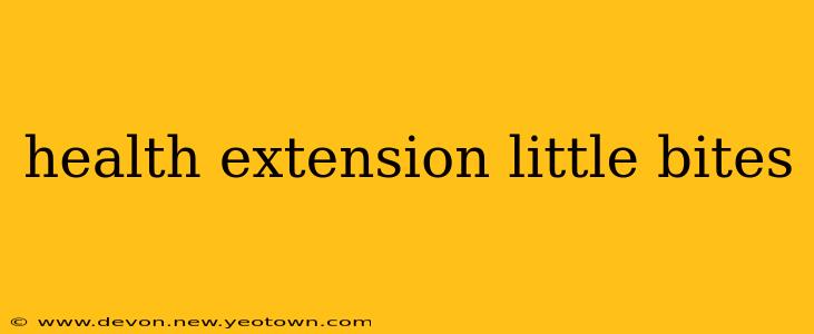 health extension little bites