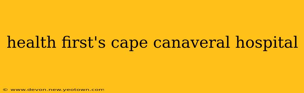health first's cape canaveral hospital