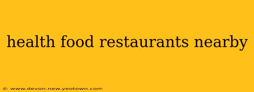 health food restaurants nearby