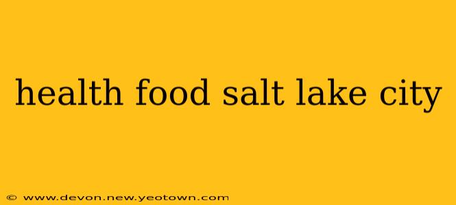 health food salt lake city