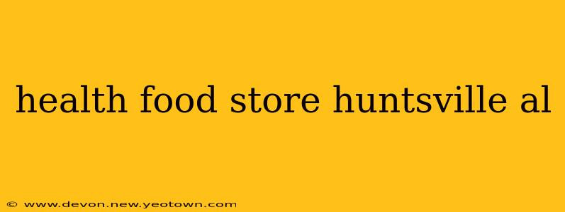health food store huntsville al