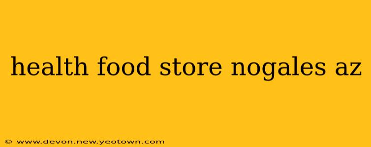 health food store nogales az