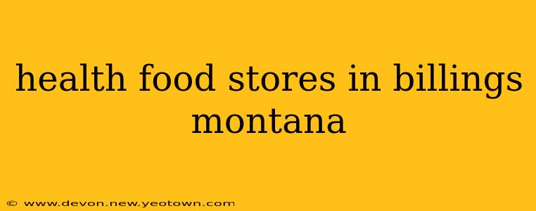 health food stores in billings montana