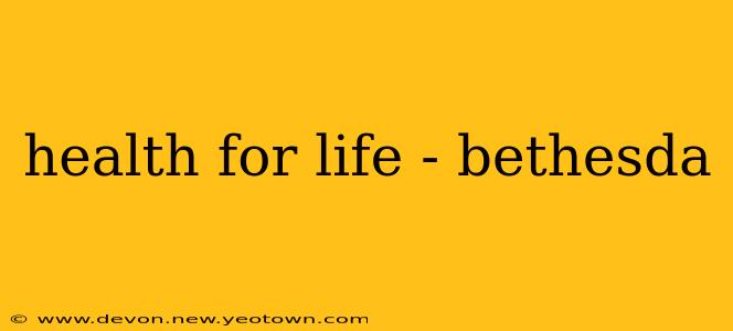 health for life - bethesda