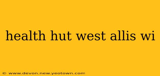 health hut west allis wi