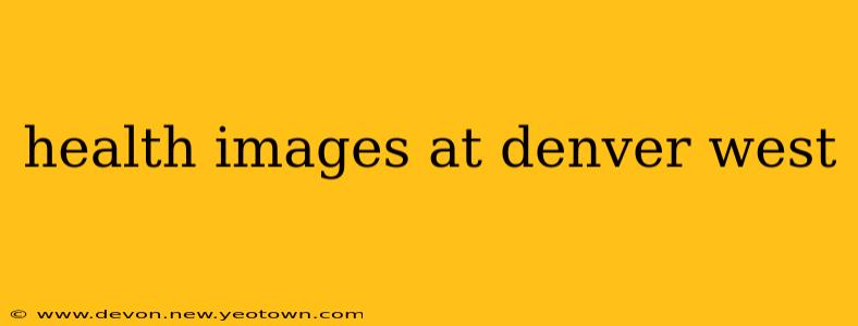 health images at denver west