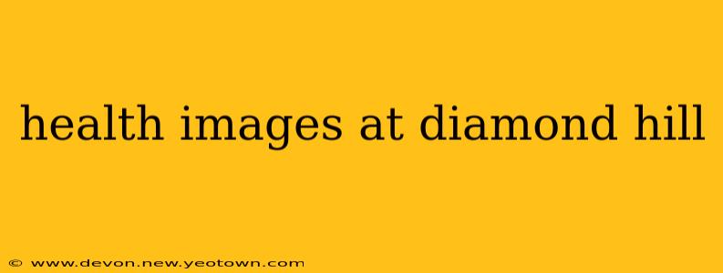 health images at diamond hill