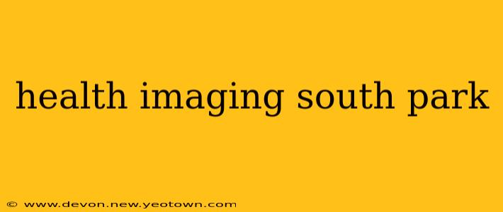 health imaging south park